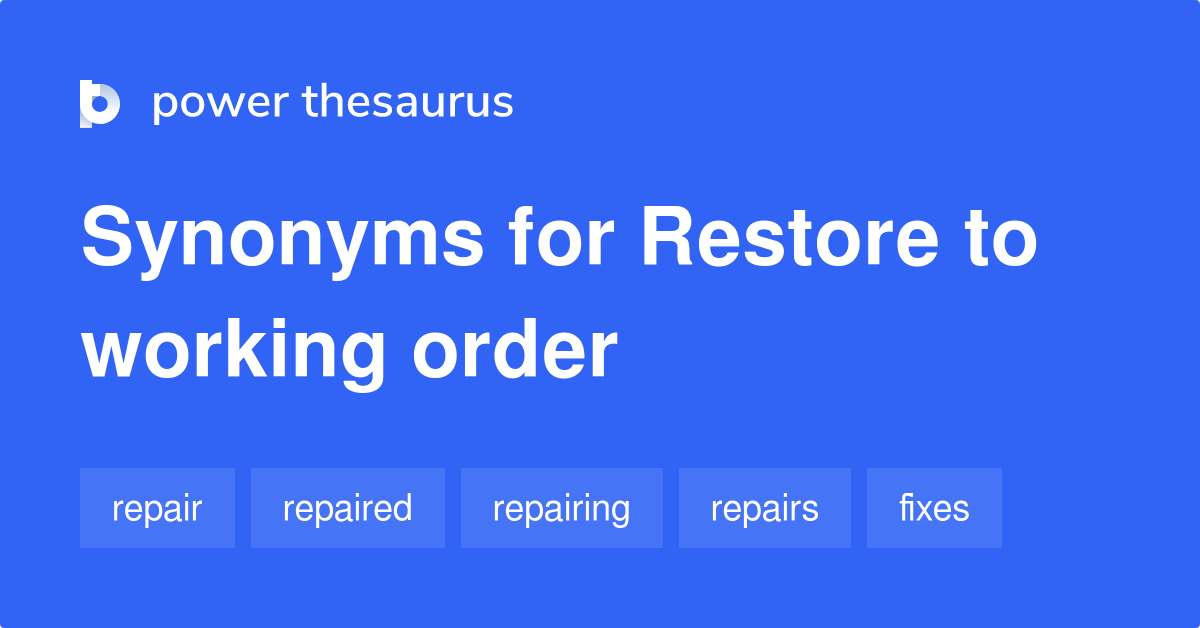 restore-to-working-order-synonyms-20-words-and-phrases-for-restore-to