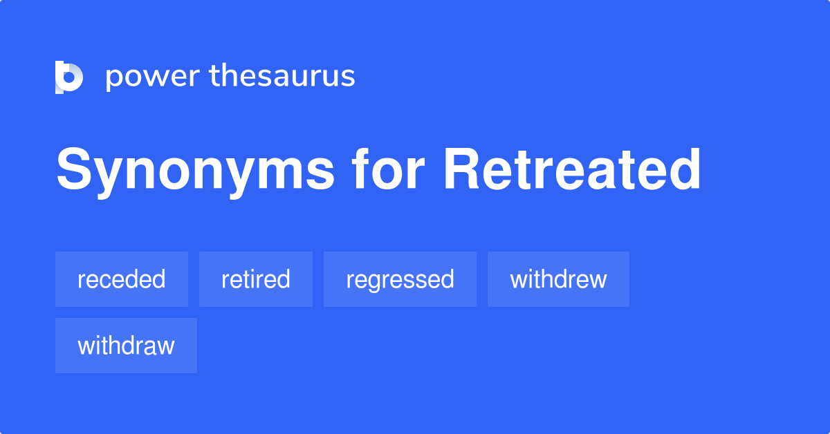 retreated-synonyms-675-words-and-phrases-for-retreated