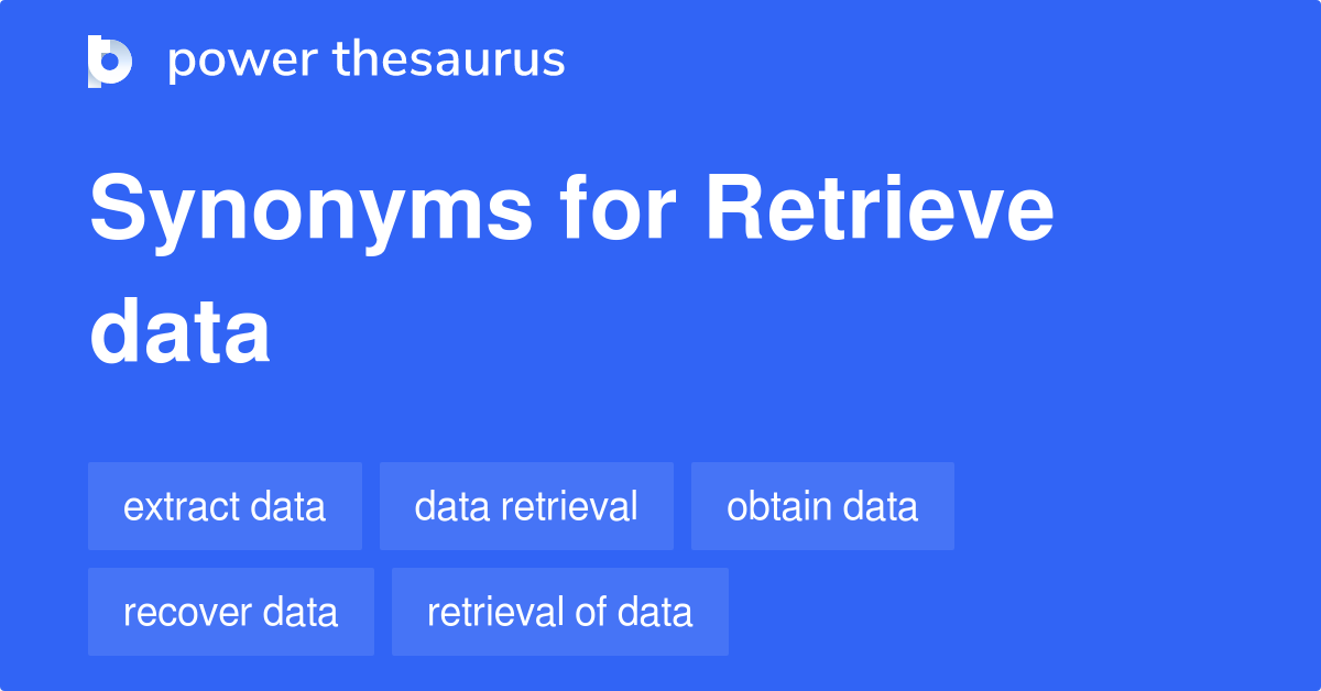 retrieve-data-synonyms-141-words-and-phrases-for-retrieve-data