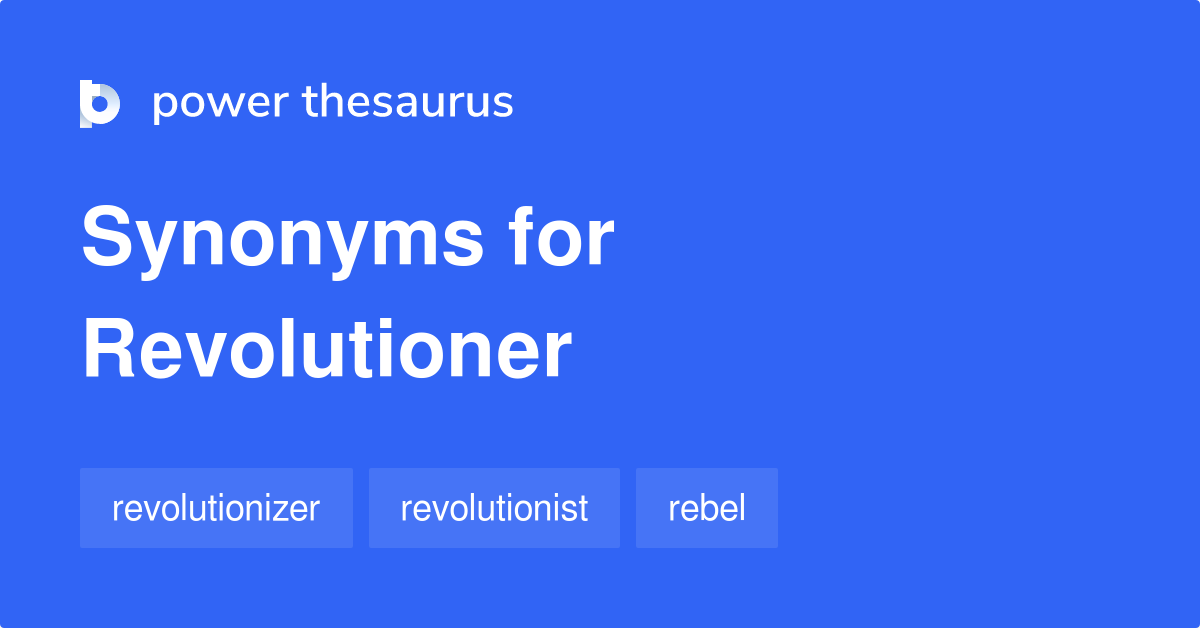 revolutioner-synonyms-11-words-and-phrases-for-revolutioner