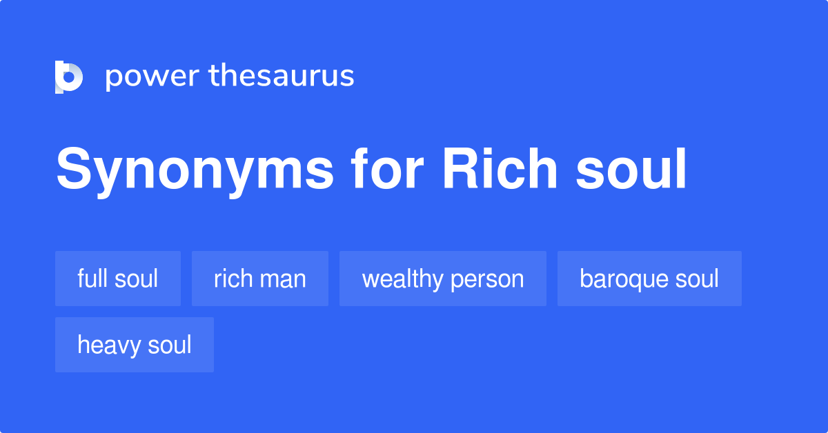 Rich Soul synonyms - 28 Words and Phrases for Rich Soul