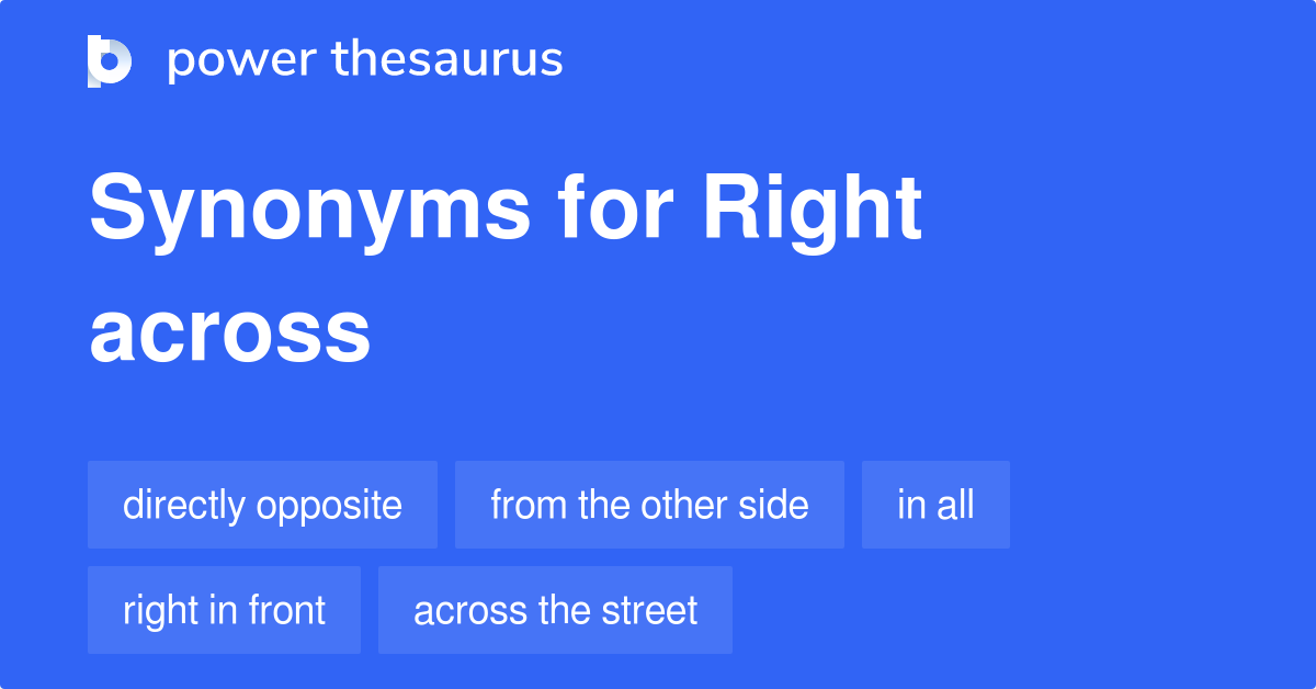 right-across-synonyms-16-words-and-phrases-for-right-across