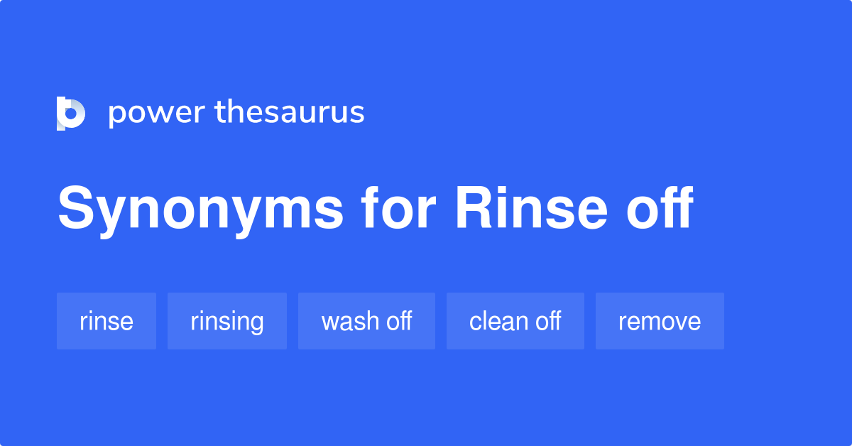 rinse-off-synonyms-136-words-and-phrases-for-rinse-off