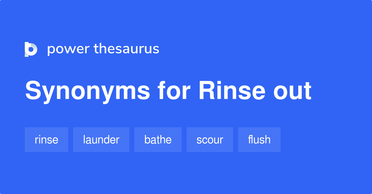 rinse-out-synonyms-95-words-and-phrases-for-rinse-out