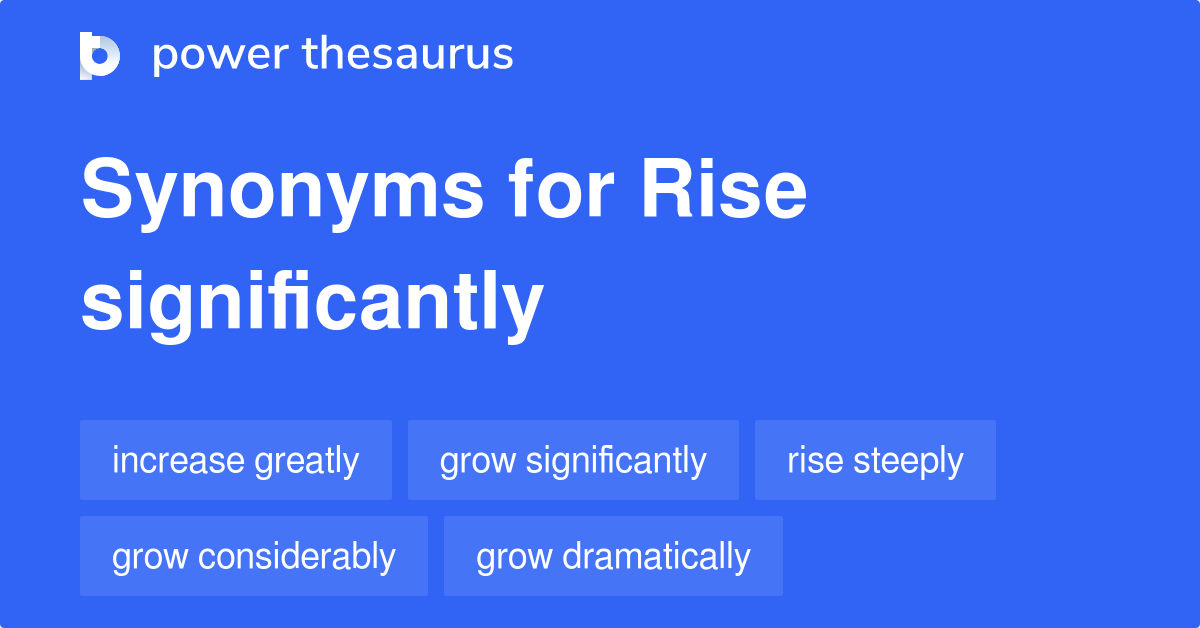 rise-significantly-synonyms-134-words-and-phrases-for-rise-significantly