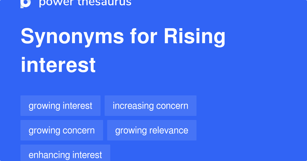 rising-interest-synonyms-70-words-and-phrases-for-rising-interest