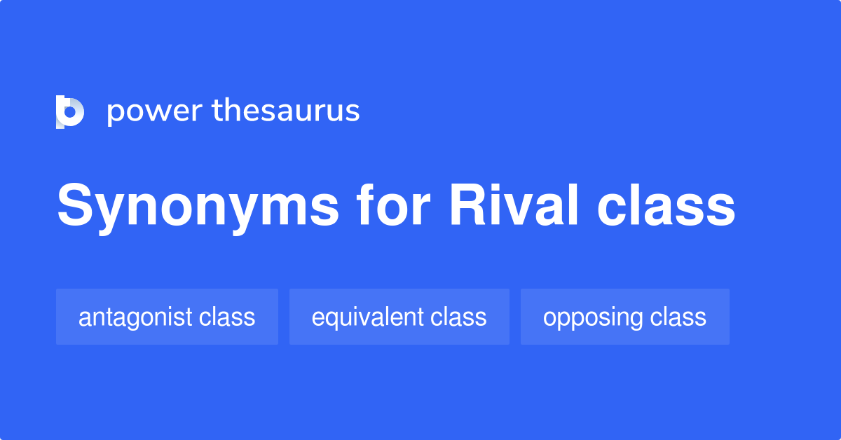 rival-class-synonyms-8-words-and-phrases-for-rival-class