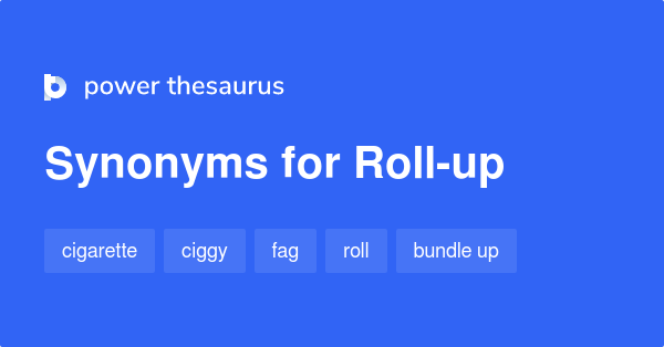 roll-up-synonyms-92-words-and-phrases-for-roll-up