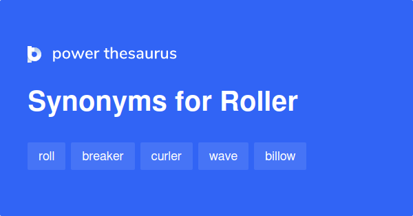 Roller synonyms 870 Words and Phrases for Roller