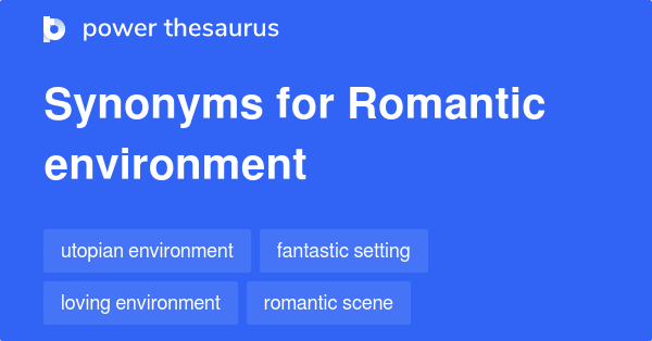Romanticize synonyms - 389 Words and Phrases for Romanticize