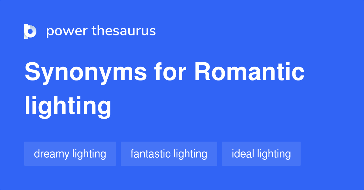 Romantic Lighting synonyms 30 Words and Phrases for Romantic Lighting