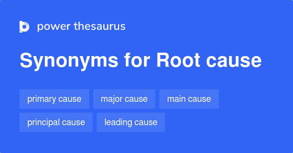 Root Cause Synonyms 531 Words And Phrases For Root Cause