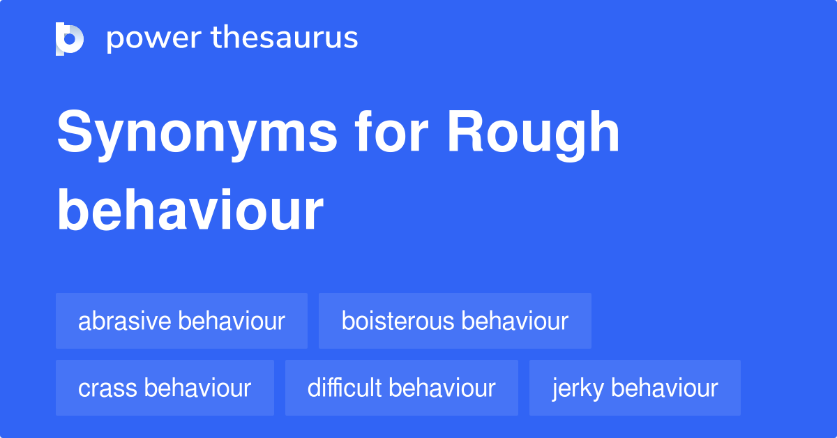 rough-behaviour-synonyms-15-words-and-phrases-for-rough-behaviour