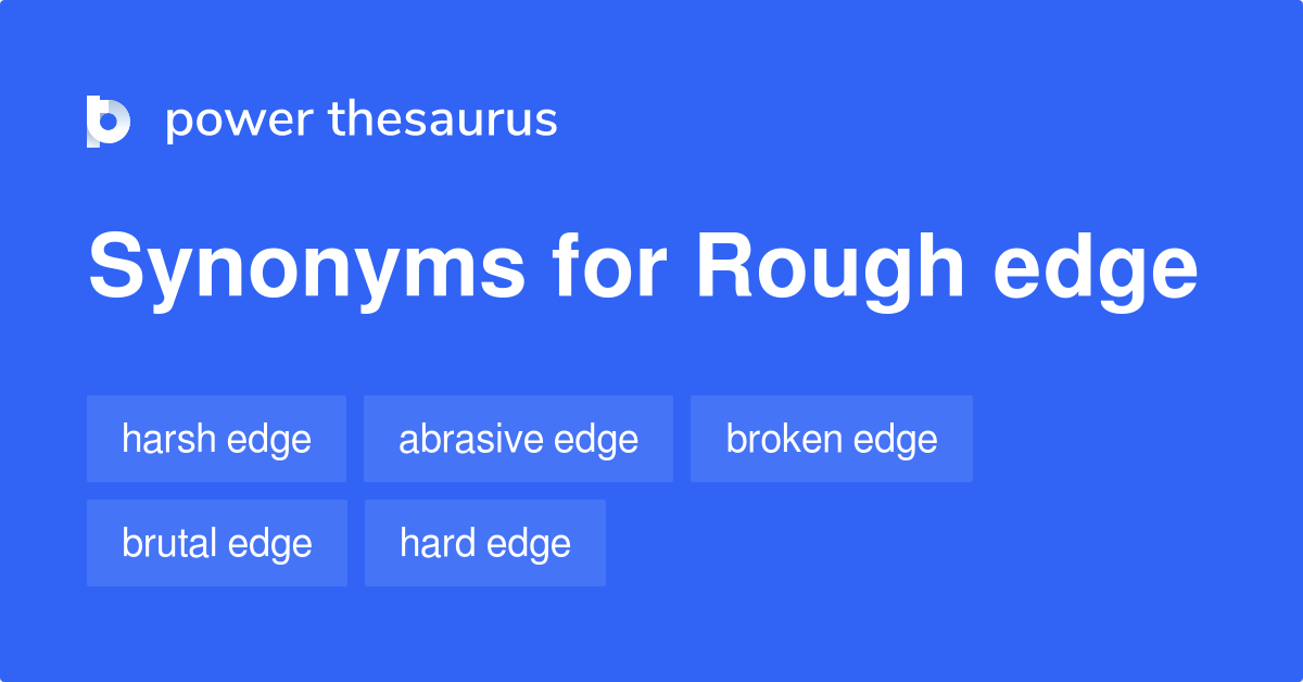 Rough Edge Synonyms 2 