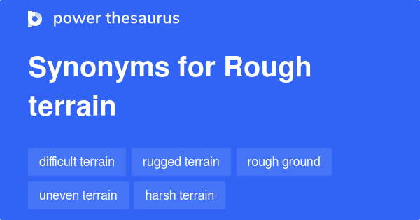 Similar Words For Rough Terrain