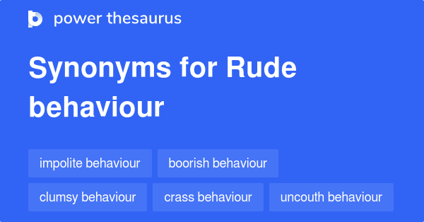 What Is The Synonyms Of Rude Behaviour