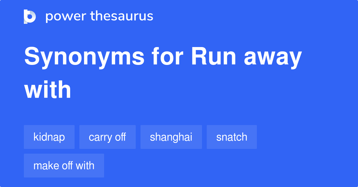 Run Away With Synonyms