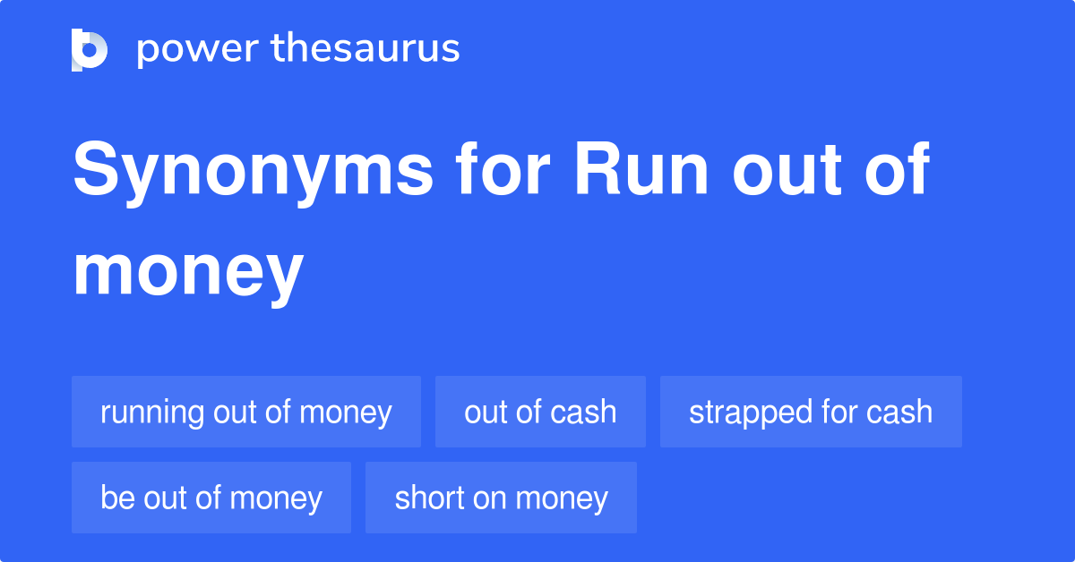 run-out-of-money-synonyms-234-words-and-phrases-for-run-out-of-money