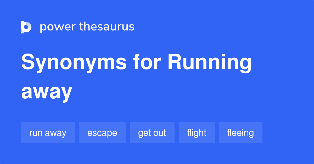 running-away-synonyms-424-words-and-phrases-for-running-away