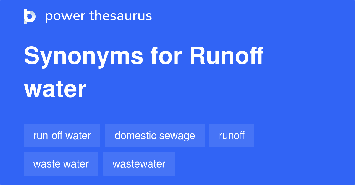 Runoff Water synonyms 106 Words and Phrases for Runoff Water