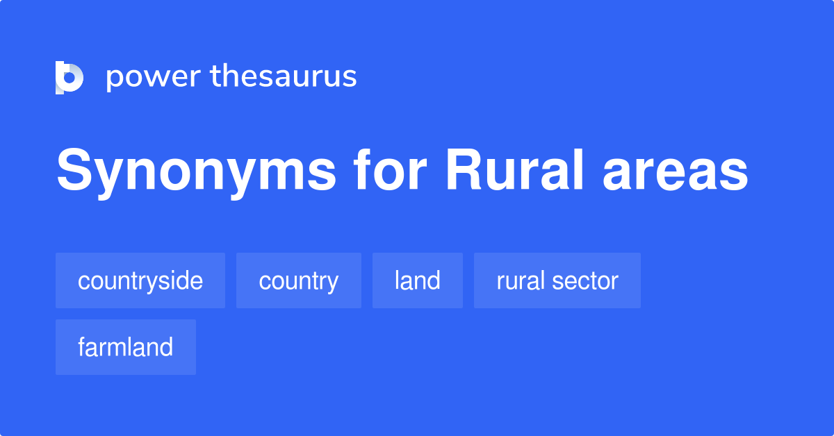 Rural Areas synonyms 303 Words and Phrases for Rural Areas