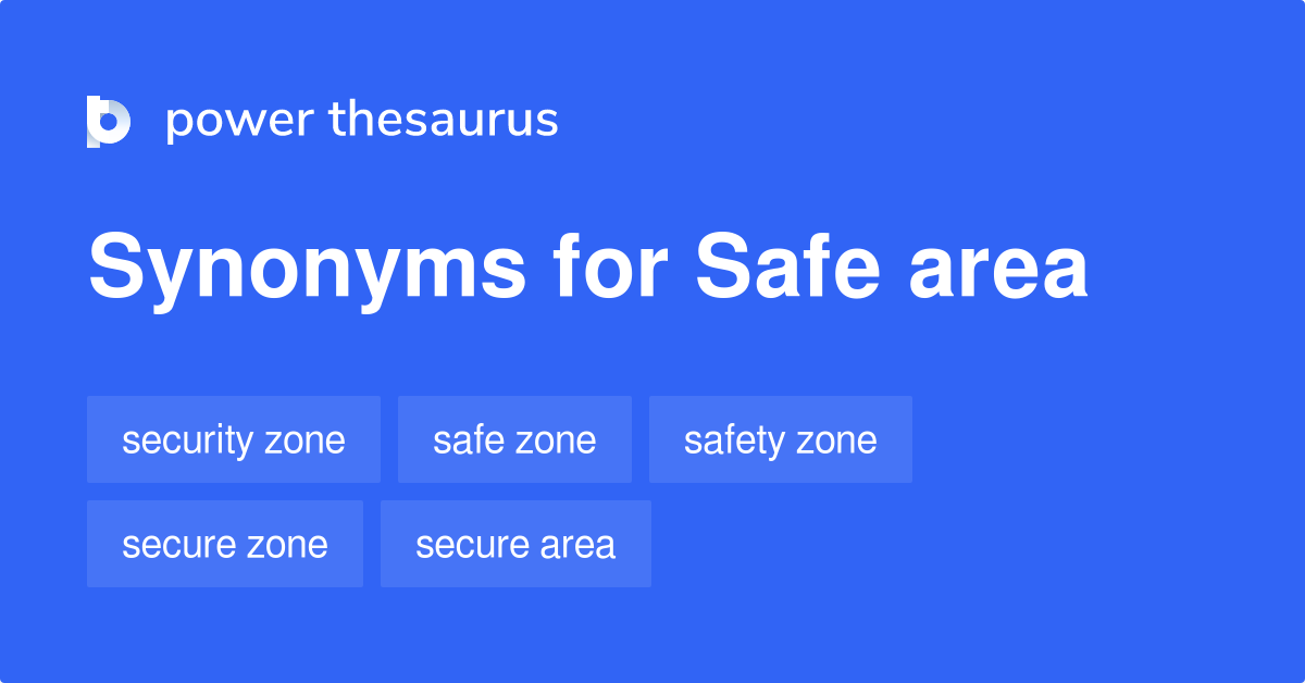 Safe Area synonyms 161 Words and Phrases for Safe Area