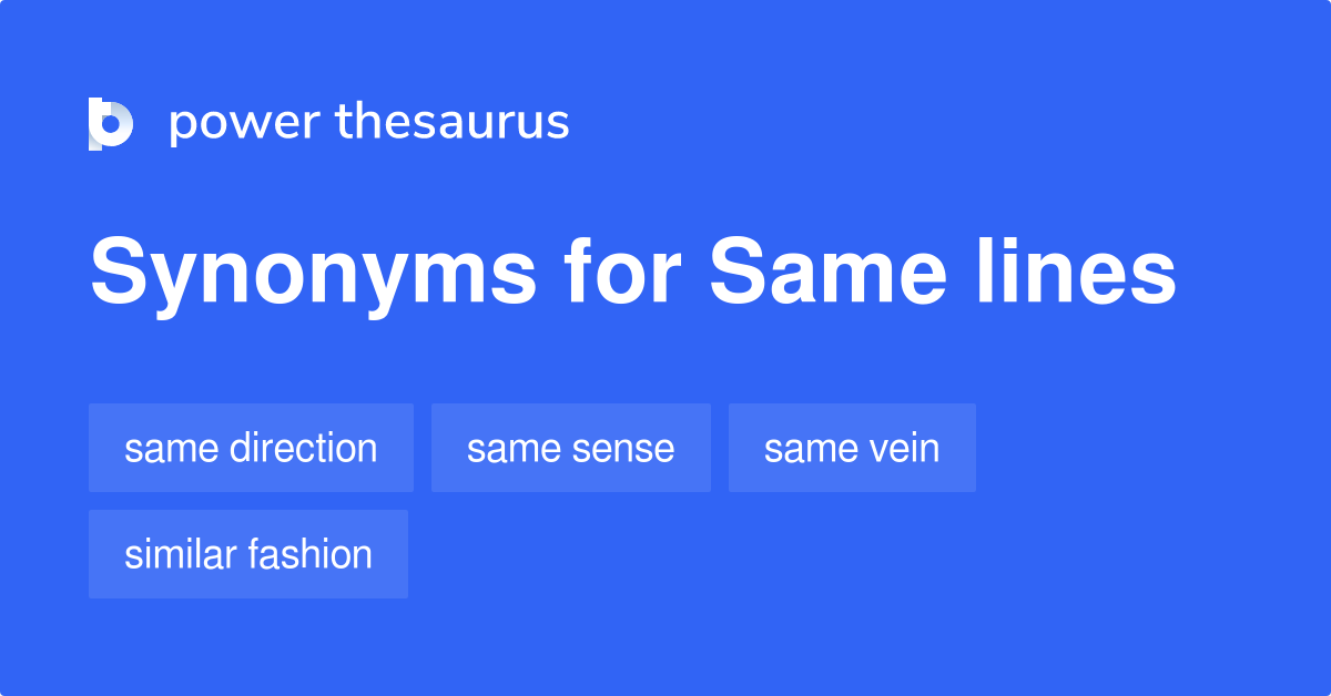 same-lines-synonyms-44-words-and-phrases-for-same-lines