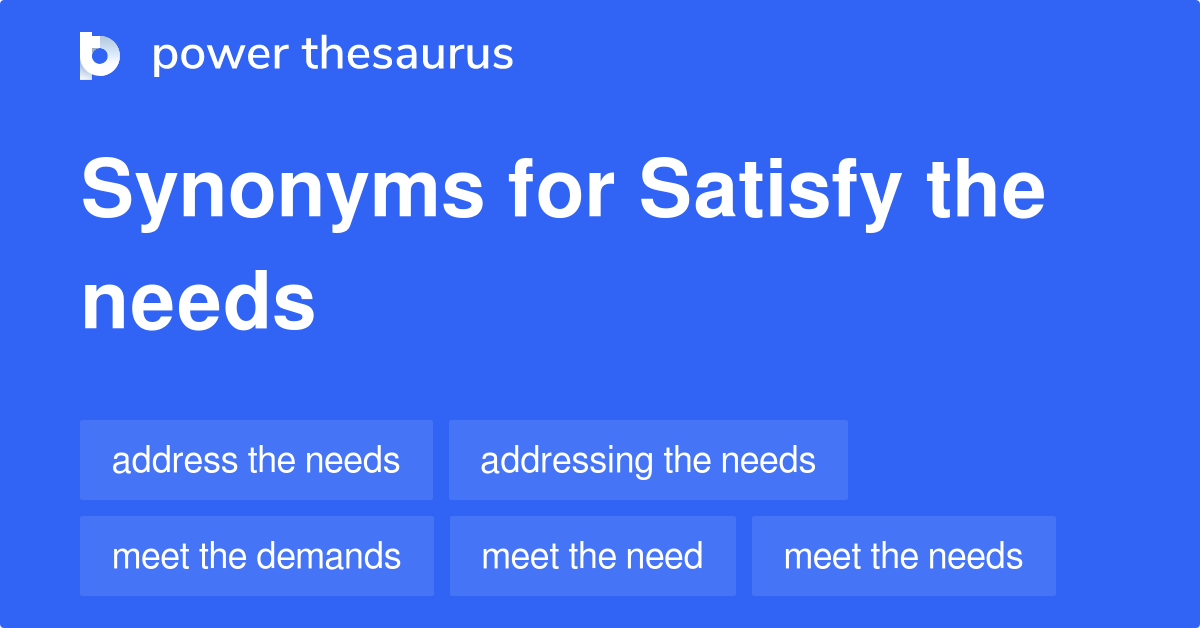 Satisfy The Needs Synonyms 79 Words And Phrases For Satisfy The Needs