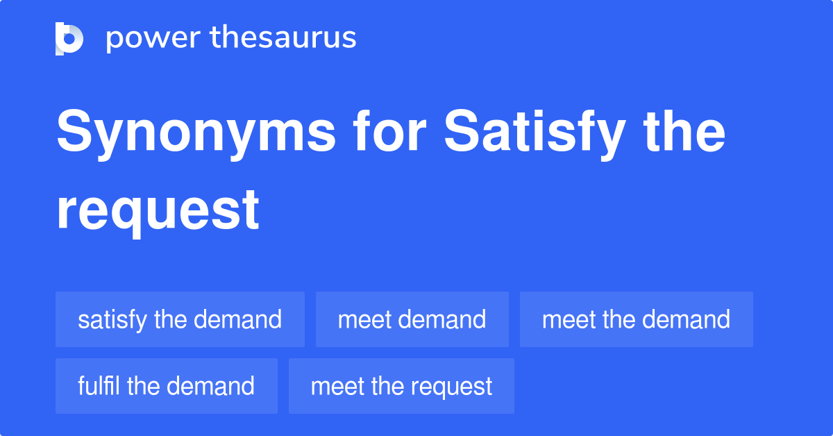 satisfy-the-request-synonyms-133-words-and-phrases-for-satisfy-the