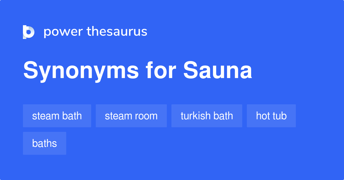 Sauna synonyms - 108 Words and Phrases for Sauna