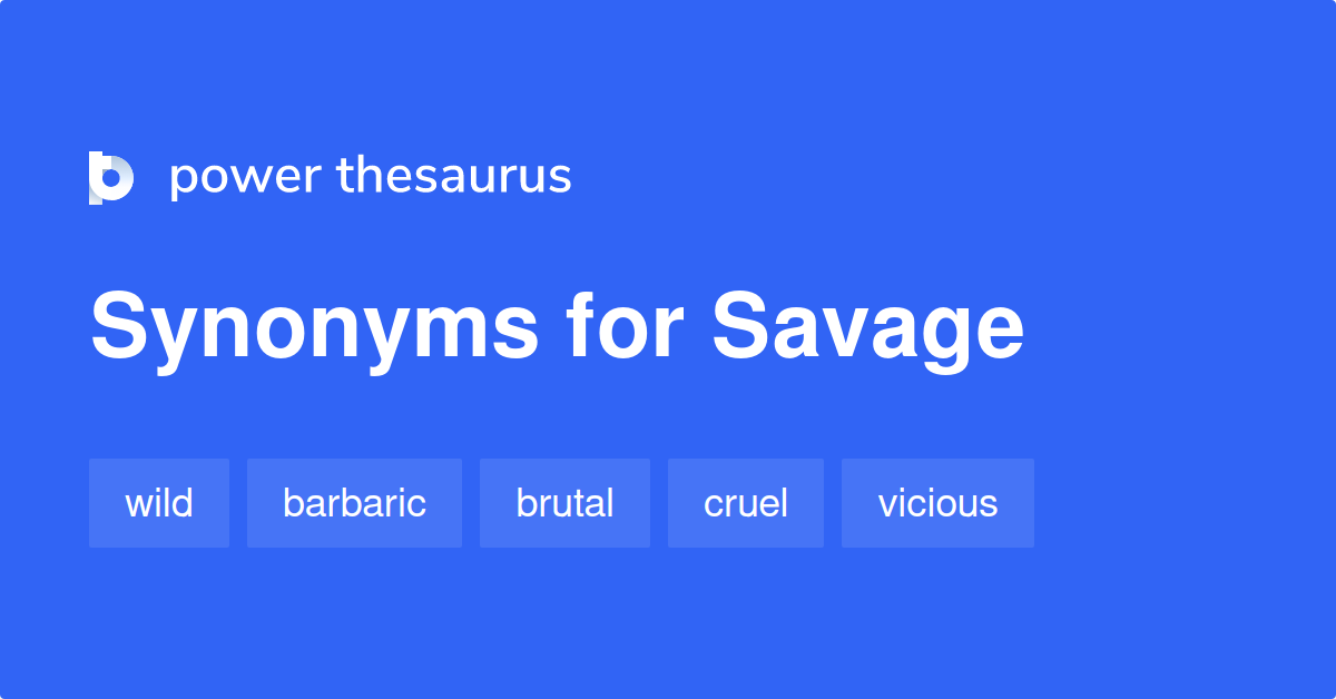 Savage Synonyms 2 789 Words And Phrases For Savage