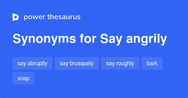 say-angrily-synonyms-46-words-and-phrases-for-say-angrily