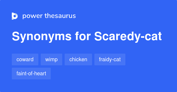 Gutless chicken scaredy cat have the same meaning? And what's the