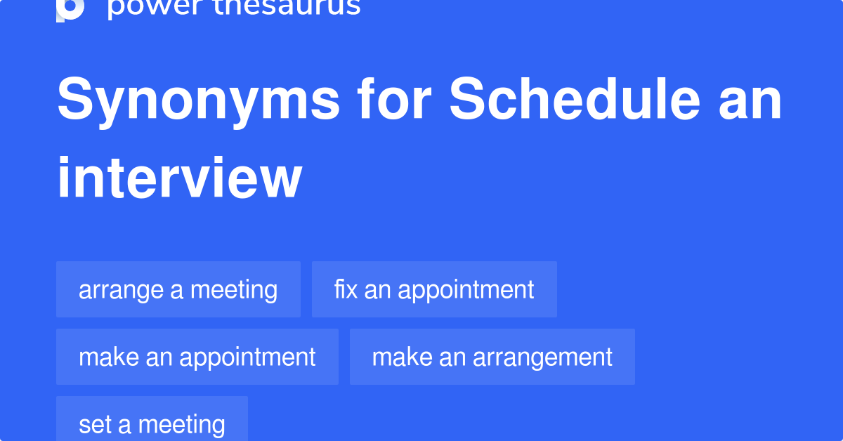 Schedule An Interview synonyms 67 Words and Phrases for Schedule An