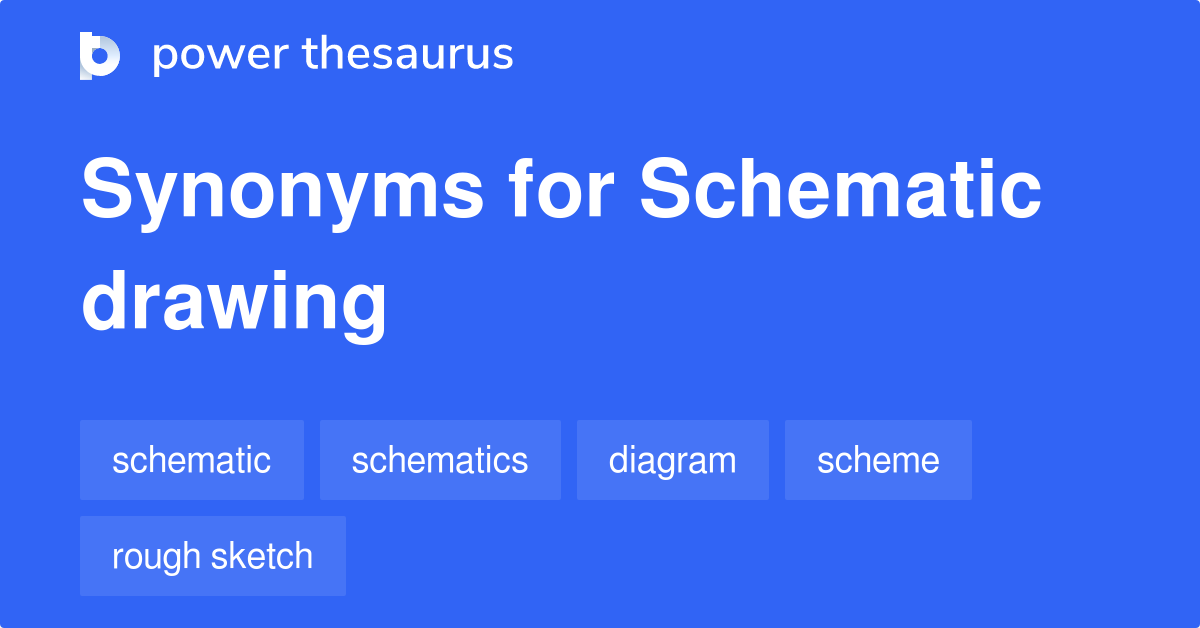 Schematic Drawing synonyms 38 Words and Phrases for Schematic Drawing