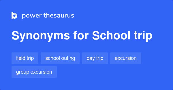 School Trip Synonyms 59 Words And Phrases For School Trip