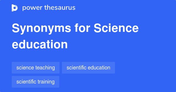 Science Education synonyms - 22 Words and Phrases for Science Education