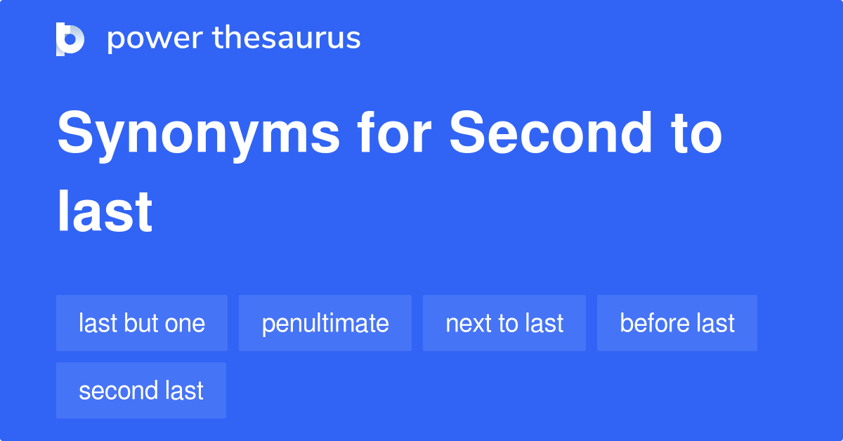 second-to-last-synonyms-74-words-and-phrases-for-second-to-last