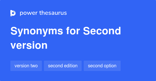 second-version-synonyms-32-words-and-phrases-for-second-version