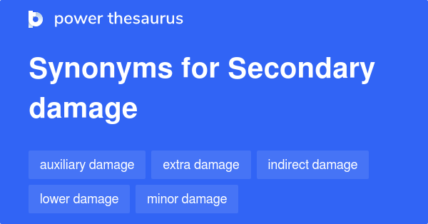 secondary-damage-synonyms-11-words-and-phrases-for-secondary-damage