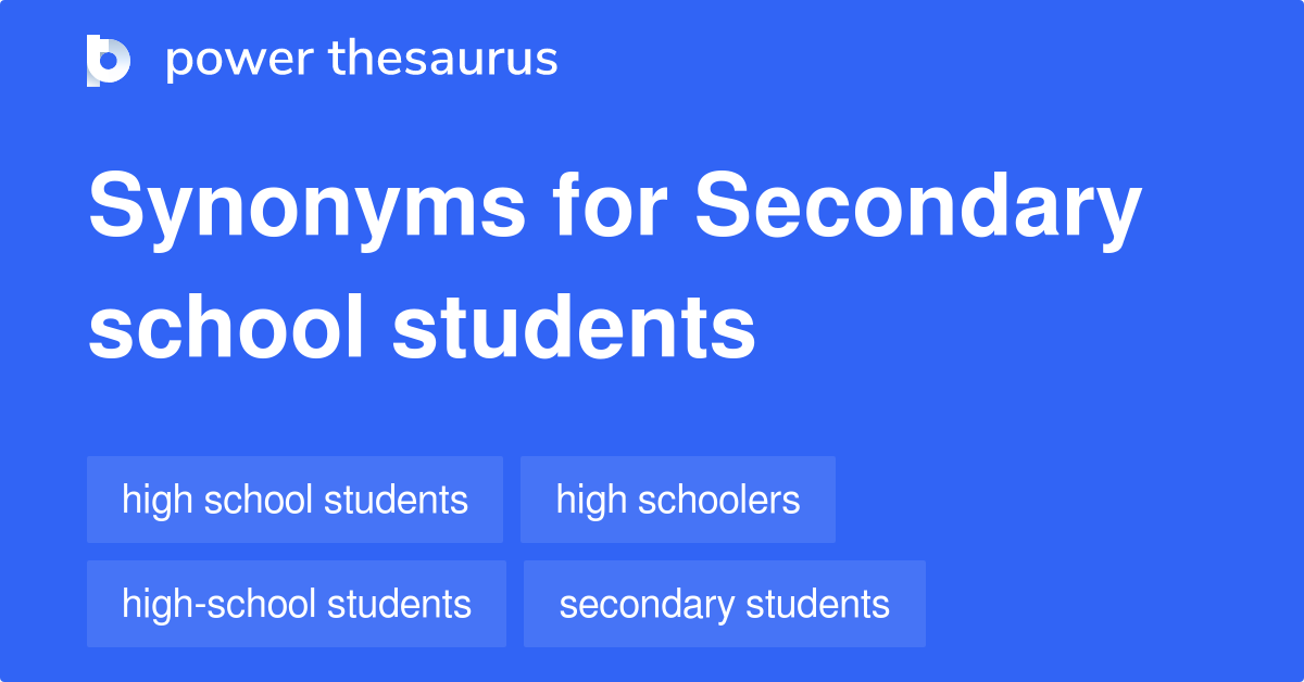 Secondary School Students Synonyms 37 Words And Phrases For Secondary 