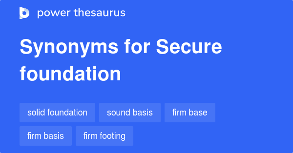 Firm Foundation synonyms - 193 Words and Phrases for Firm Foundation