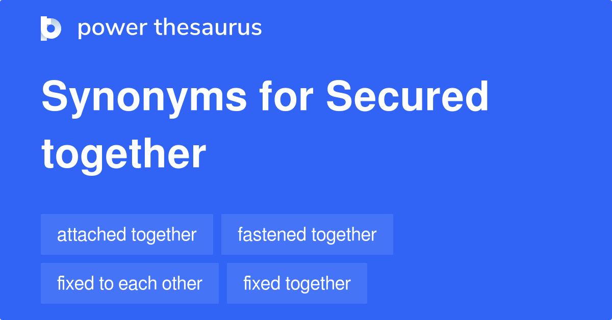 secured-together-synonyms-24-words-and-phrases-for-secured-together