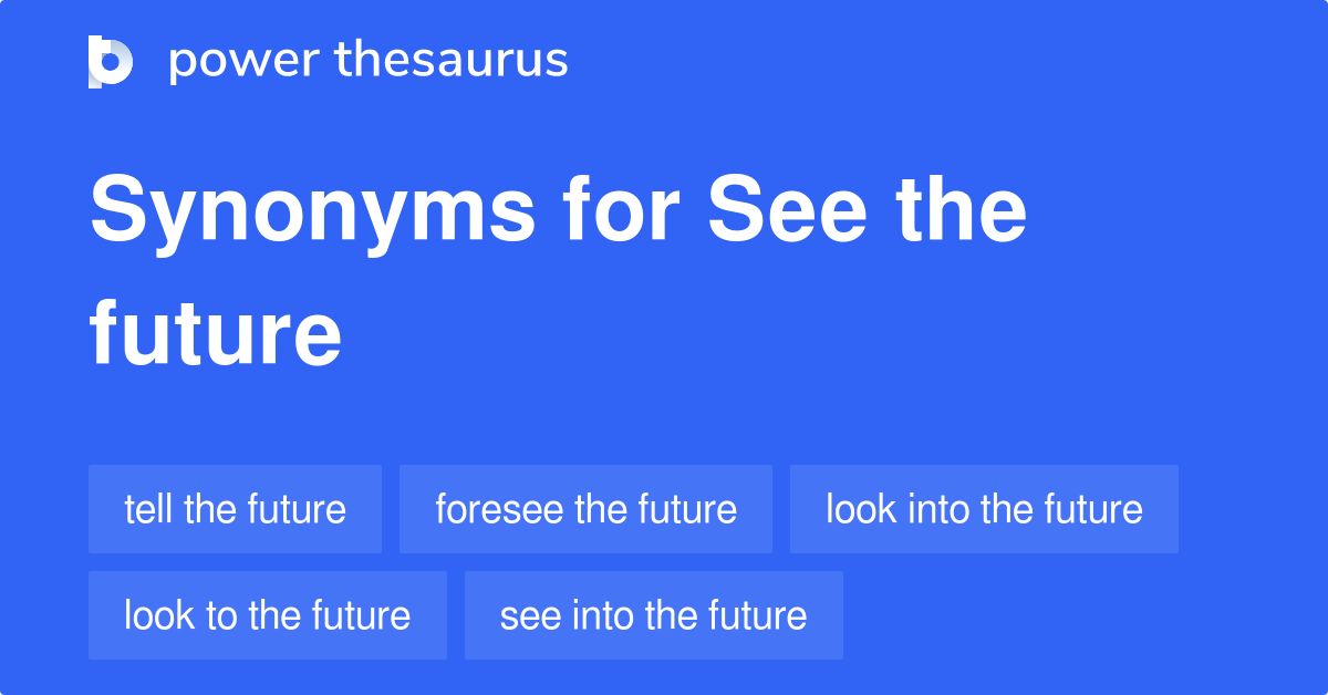 see-the-future-synonyms-51-words-and-phrases-for-see-the-future