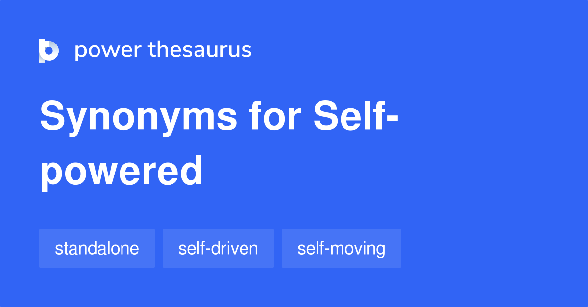 Selfpowered synonyms 87 Words and Phrases for Selfpowered