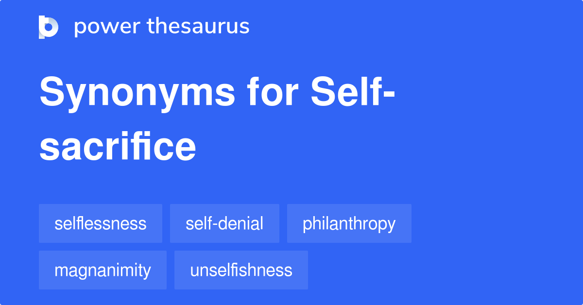 Another word for SELF SACRIFICE > Synonyms & Antonyms