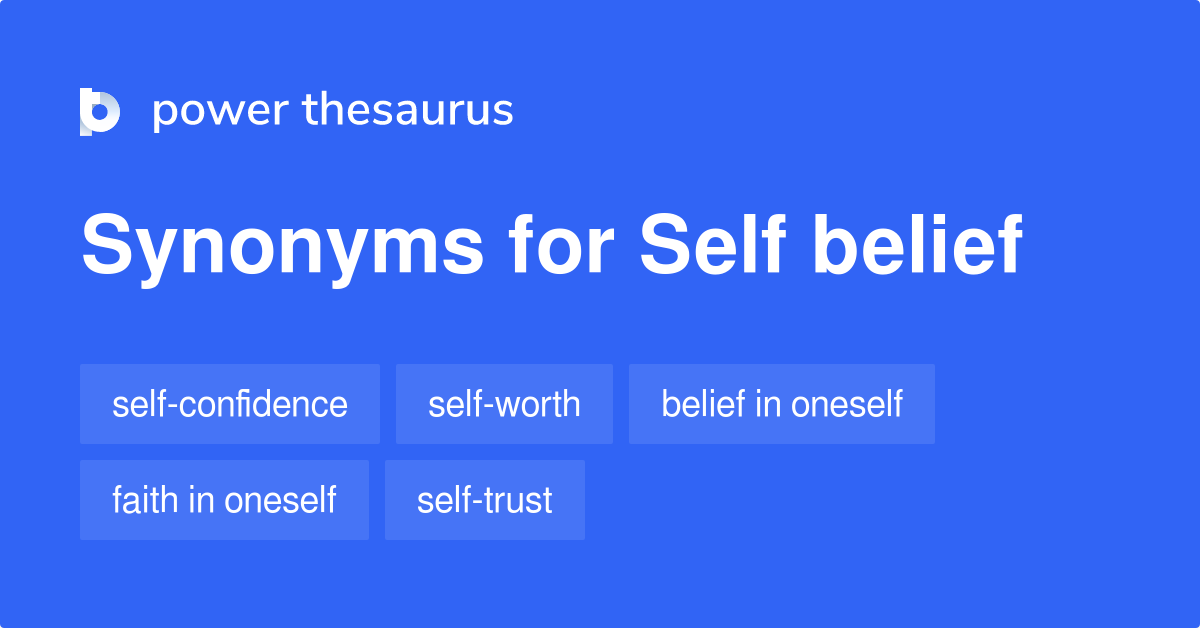 Self Belief synonyms 55 Words and Phrases for Self Belief