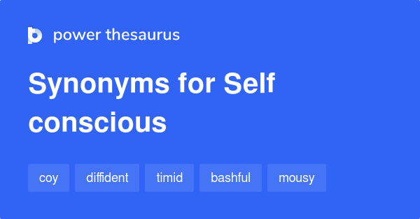 self-conscious-synonyms-32-words-and-phrases-for-self-conscious