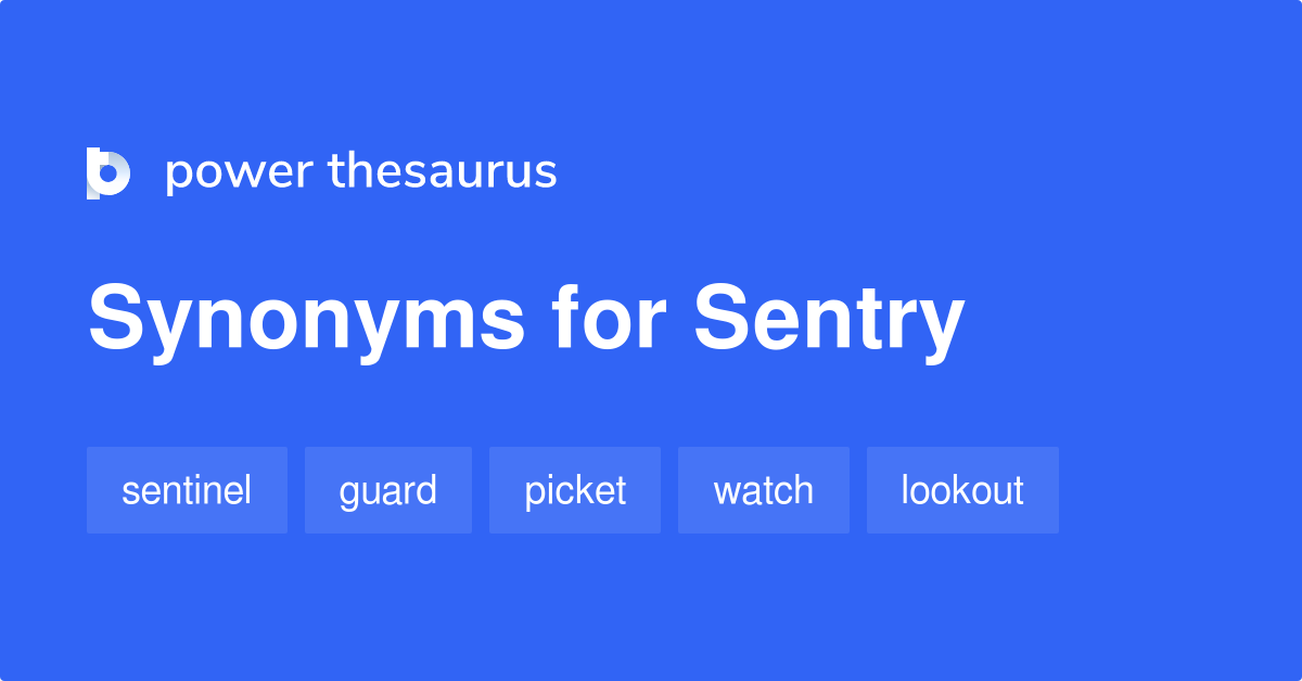 Sentry Synonyms 373 Words And Phrases For Sentry