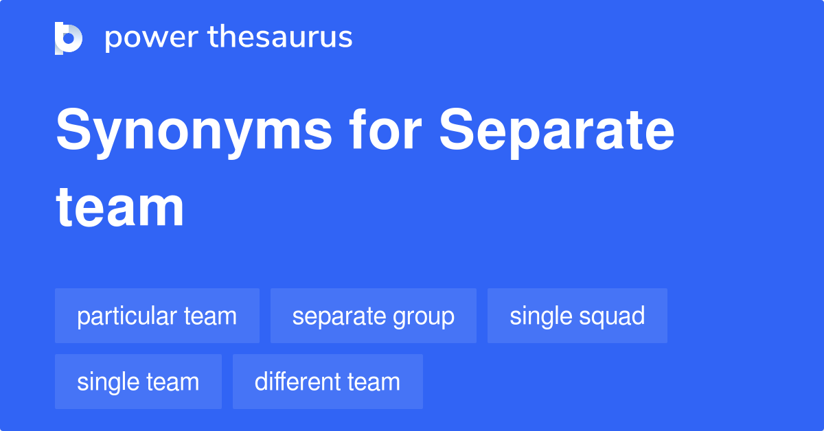 Separate Team synonyms 114 Words and Phrases for Separate Team